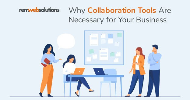 Why Collaboration Tools Are Necessary For Your Business